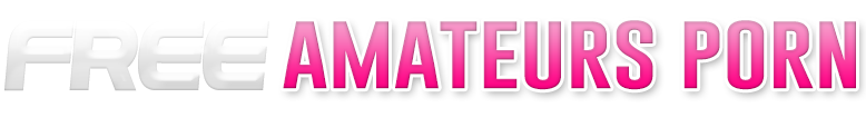 Free Amateurs Porn